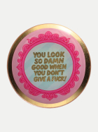Giftcompany Glasteller S rosa You look so damn good when you bei Robert Ley